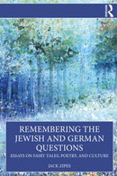Remembering the Jewish and German Questions : Essays on Fairy Tales, Poetry, and Culture-9781032903934
