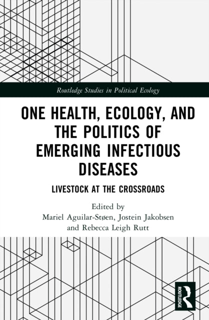 One Health, Ecology, and the Politics of Emerging Infectious Diseases