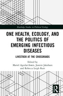 One Health, Ecology, and the Politics of Emerging Infectious Diseases