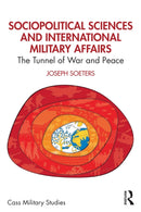 Sociopolitical Sciences and International Military Affairs : The Tunnel of War and Peace-9781032906249