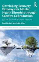 Developing Recovery Pathways for Mental Health Disorders through Creative Coproduction : A Case Study of Anorexia Nervosa-9781032906560