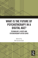 What is the Future of Psychotherapy in a Digital Age? : Technology, AI Bots and Psychotherapy After Covid-9781032908618