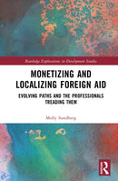 Monetizing and Localizing Foreign Aid : Evolving Paths and the Professionals Treading Them-9781032908670