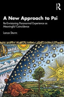 A New Approach to Psi : Re-Envisioning Paranormal Experience as Meaningful Coincidence-9781032910970