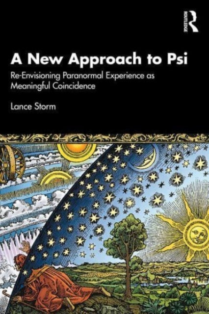 A New Approach to Psi : Re-Envisioning Paranormal Experience as Meaningful Coincidence-9781032910970