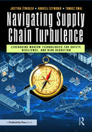 Navigating Supply Chain Turbulence : Leveraging Modern Technologies for Safety, Resilience, and Risk Reduction-9781032911687