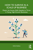 How to Survive in a Scale-Up Business : Master the Human Skills Needed to Thrive in Young, High-Growth Businesses-9781032911861
