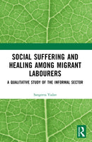 Social Suffering and Healing among Migrant Labourers