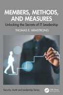Members, Methods, and Measures : Unlocking the Secrets of IT Leadership-9781032912547
