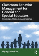 Classroom Behavior Management for General and Special Educators : Holistic and Inclusive Approaches-9781032912653