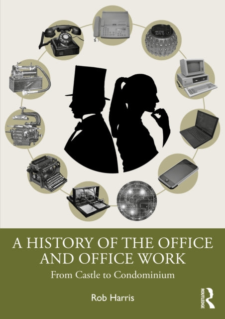 A History of the Office and Office Work : From Castle to Condominium-9781032913971