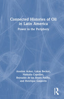 Connected Histories of Oil in Latin America