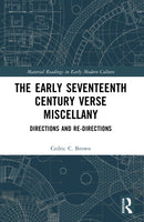 The Early Seventeenth Century Verse Miscellany