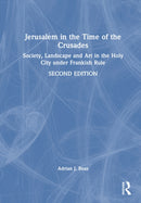 Jerusalem in the Time of the Crusades