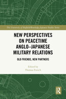 New Perspectives on Peacetime Anglo–Japanese Military Relations