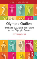 Olympic Outliers : Brisbane 2032 and the Future of the Olympic Games-9781032915746