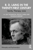 R. D. Laing in the Twenty-First Century : Sanity, Therapy, Love-9781032916323