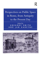 Perspectives on Public Space in Rome, from Antiquity to the Present Day-9781032919942