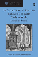 The Sacralization of Space and Behavior in the Early Modern World : Studies and Sources-9781032921532