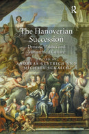 The Hanoverian Succession : Dynastic Politics and Monarchical Culture-9781032922898