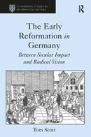 The Early Reformation in Germany : Between Secular Impact and Radical Vision-9781032922911