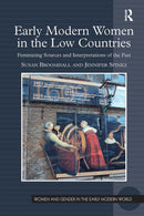 Early Modern Women in the Low Countries : Feminizing Sources and Interpretations of the Past-9781032924649