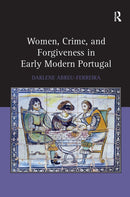 Women, Crime, and Forgiveness in Early Modern Portugal-9781032925226