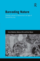 Barcoding Nature : Shifting Cultures of Taxonomy in an Age of Biodiversity Loss-9781032927299