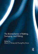 The Biomechanics of Batting, Swinging, and Hitting-9781032927961