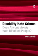 Disability Hate Crimes : Does Anyone Really Hate Disabled People?-9781032928708
