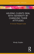 Helping Clients Deal with Adversity by Changing their Attitudes : A Concise Therapist Guide-9781032931234