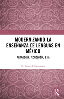 Modernizando la ensenanza de lenguas en Mexico : Pedagogia, tecnologia, e IA-9781032931791