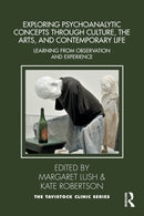 Exploring Psychoanalytic Concepts through Culture, the Arts and Contemporary Life : Learning from Observation and Experience-9781032932002
