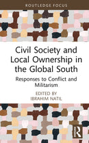 Civil Society and Local Ownership in the Global South : Responses to Conflict and Militarism-9781032932415