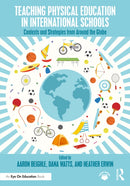 Teaching Physical Education in International Schools : Contexts and Strategies from Around the Globe-9781032932699
