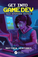 Get Into Game Dev : Tech Interview Tactics-9781032933597
