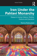 Iran Under the Pahlavi Monarchy : Essays in Iranian History, Politics, Culture and Literature-9781032935027