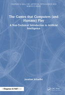 The Games that Computers (and Humans) Play : A Non-Technical Introduction to Artificial Intelligence-9781032936611