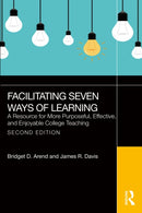 Facilitating Seven Ways of Learning : A Resource for More Purposeful, Effective, and Enjoyable College Teaching-9781032937557
