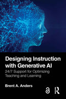 Designing Instruction with Generative AI : 24/7 Support for Optimizing Teaching and Learning-9781032939254