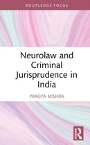 Neurolaw and Criminal Jurisprudence in India-9781032939933