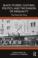Black Studies, Cultural Politics, and the Evasion of Inequality : The Farce this Time-9781032939940