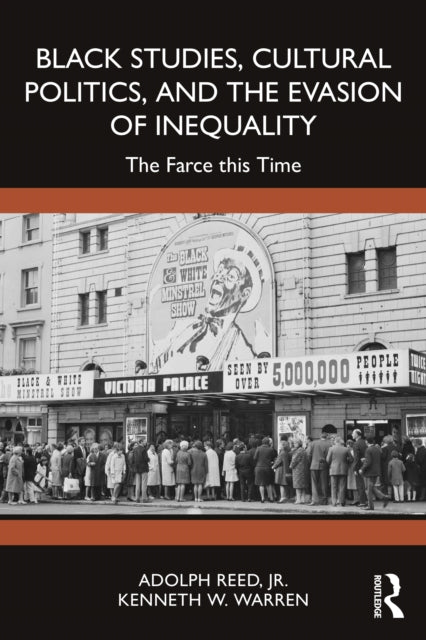 Black Studies, Cultural Politics, and the Evasion of Inequality : The Farce this Time-9781032939940