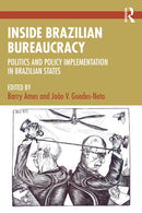 Inside Brazilian Bureaucracy : Politics and Policy Implementation in Brazilian States-9781032939957