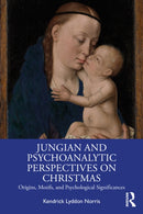 Jungian and Psychoanalytic Perspectives on Christmas : Origins, Motifs, and Psychological Significances-9781032940373