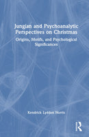 Jungian and Psychoanalytic Perspectives on Christmas : Origins, Motifs, and Psychological Significances-9781032940397