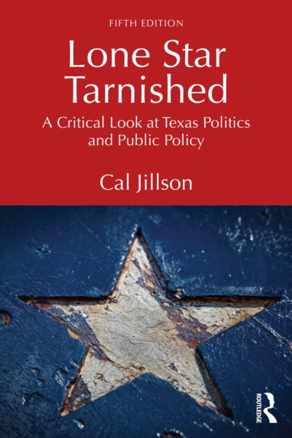 Lone Star Tarnished : A Critical Look at Texas Politics and Public Policy-9781032940465