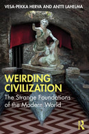 Weirding Civilization : The Strange Foundations of the Modern World-9781032941165