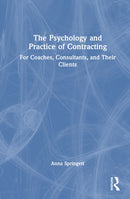 The Psychology and Practice of Contracting : For Coaches, Consultants, and Their Clients-9781032943527