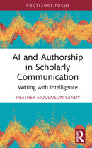 AI and Authorship in Scholarly Communication : Writing with Intelligence-9781032943589
